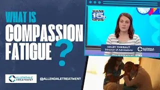 What is Compassion Fatigue? | Allendale Treatment | Fort Wayne, IN