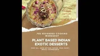 Exotic Indian Dessert Cooking Online Course &ndash; Whole Food Plant Based | Poshak Life
