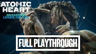 Atomic Heart: Enchantment Under the Sea DLC | Full Playthrough | No Commentary