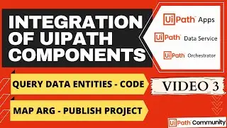 Integration Video 3 | Query Entities | Map Arguments | Publish to Orchestrator I UiPath | RPA