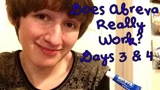 Does Abreva Really Work? -- DAYS THREE AND FOUR