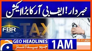Warning! FBR's big action | Headlines Geo News 1 AM (27 Nov 2025)