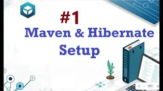 #1 Effortless Maven and Hibernate Setup | Your Beginner-Friendly Guide to Java ORM Integration
