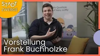 Vorstellung Frank Buchholzke, Mitgr&uuml;nder der Stadtzwerge