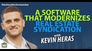 A Software That Modernizes Real Estate Syndication with Kevin Heras