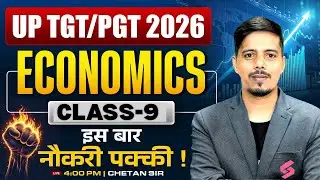 UP TGT PGT 2026 Economics Class 9 | Complete Economics Foundation | By Chetan Sir