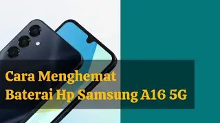 Cara Menghemat Baterai Hp Samsung A16 5G