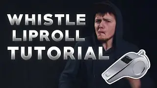 Beatbox Tutorial - Whistle Liproll