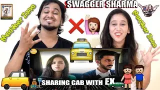 Sharing Cab with your Ex  || @Swagger Sharma || Indian Reaction By @ManVeer Zone
