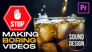 STOP MAKING BORING VIDEOS - HOW TO EDIT B-ROLL SEQUENCES WITH GOOD SOUND DESIGN - Adobe Premiere Pro