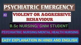 Psychiatric emergency VIOLENCE OR AGGRESSIVE BEHAVIOUR OR EXCITEMENT, MHN or psychiatric nursing 