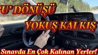 U DÖNÜŞÜ VE YOKUŞ KALKIŞI - DİREKSİYON SINAVINDA EN ÇOK KALINAN 2 YER!