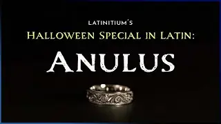 #6 Halloween special in Latin: The Ring | Anulus