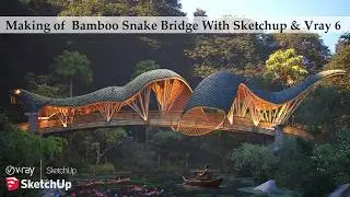 Modeling a Bamboo Bridge inspired by Snake with Sketchup & vray