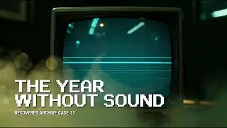 The Year Without Sound | Incident Case 11 (Recovered Archive)