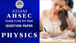 Physics HS 1st Year Question Paper | HS 1st Year Physics Paper AHSEC 2019 | Physics Class 11 Paper