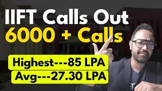 IIFT Calls OUT | 6000 Calls | Highest Package 85 Lakhs | Avg 27.30 Lakhs