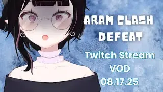 Stream VOD 08.17.25✧ ARAM CLASH✧˖&deg;