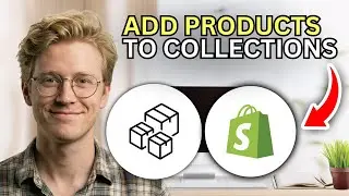 How to Add Products to Existing Collections in Shopify - Step by Step 2026