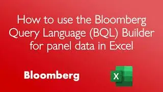 How to use the Bloomberg Query Language (BQL) Builder for panel data in Excel