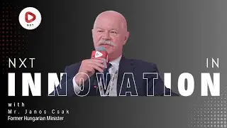 Mr. Janos Csak, Former Hungarian Minister: Next-Gen Innovation | NXT Conclave 2025