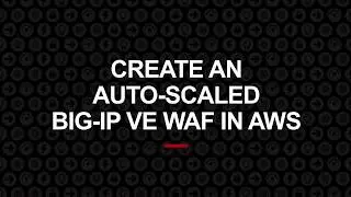 Deploy an Auto-Scaled BIG-IP VE WAF in AWS