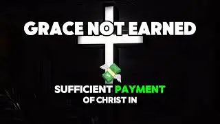 Grace Not Earned
