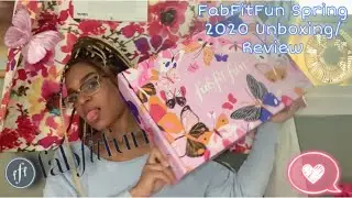 FabFitFun Spring 2020 Unboxing/Review