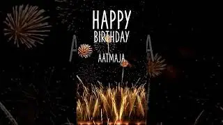 ♪♪ HAPPY BIRTHDAY AATMAJA ♪♪