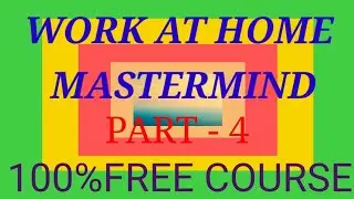 DAILY INCOME ON WORK AT HOME MASTERMIND 100% Free Course (PART-4)