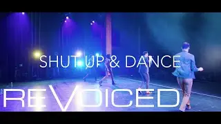 Shut Up & Dance | REVOICED