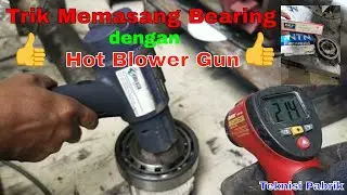 Trik Memasang Bearing Dengan Hot Blower (  Shrinkage Fit )