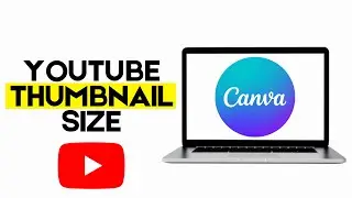How to Set Youtube Thumbnail Size in Canva