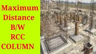 Maximum Distance Between two RCC COLUMN  | RCC COLUMN | Distance B/W Concrete Column | Column Span