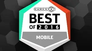 Top 5 Mobile Games - GameSpot Game of the Year 2016