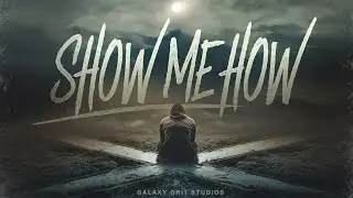 Show Me How  - Galaxy Grit Studios  (Visualizer)