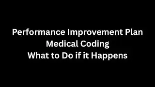 PIP - PERFORMANCE IMPROVEMENT PLAN IN MEDICAL CODING? WHAT TO DO ABOUT IT