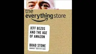 Everything Store: Jeff Bezos and the Age of Amazon - Brad Stone