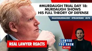 LIVE! Real Lawyer Reacts: #Murdaugh Trial Day 18: #Murdaugh Shows His Full Theory of Defense