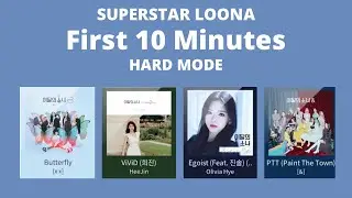 [SuperStar LOONA] First 10 Minutes: Butterfly, ViViD, Egoist, and Paint the Town (HARD MODE)
