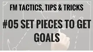 FM17 - How to build a tactic -Set Piece creator to score goals - Football Manager 2017 FM 17