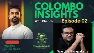 Colombo Insights Episode 02: රනිල්ගේ පුටුව දුකක් කරගත් NPP | Charith Abeysinghe & Waruna Rajapakshe