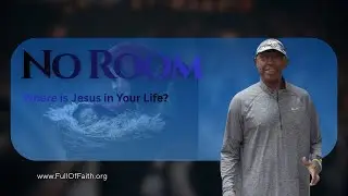 No Room: Did You Make Room for Jesus
