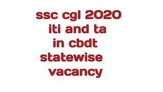 ssc cgl 2020 iti and ta in cbdt statewise vacancy.must see