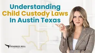 Understanding Child Custody Laws In Austin Texas