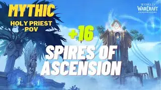 +16 Spires of Ascension  - Holy Priest POV | Timed Run - Tyrannical, Bursting, Explosive, Prideful