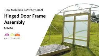 24ft Polytunnel | Guide to Commercial Hinged Door and Frame Fit | M2416