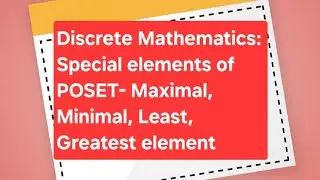 Discrete Mathematics : Special elements of POSET- Maximal, Minimal, Least, Greatest #AKTU #B.Tech.