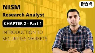 Chapter 2 - Introduction to Securities Market | NISM Series XV - Research Analyst (2023 Course)