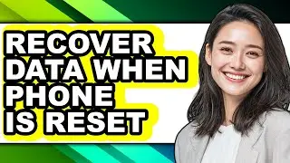 How to Recover Data When Phone Is Reset (updated)